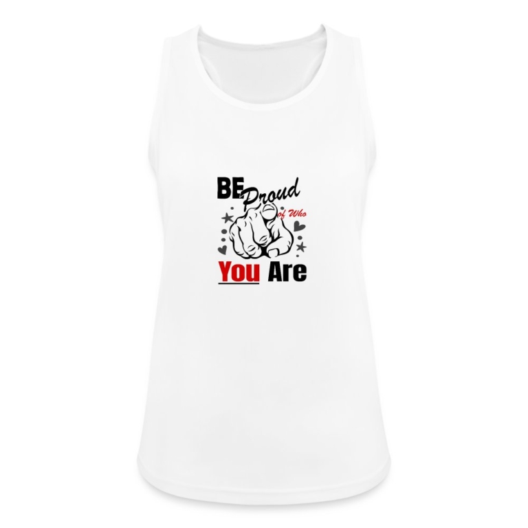 be-proud-of-who-you-are-frauen-tank-top-atmungsaktiv-weiss