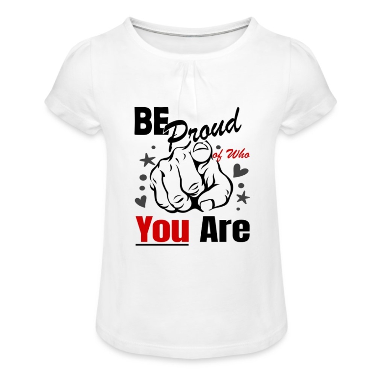 be-proud-of-who-you-are-maedchen-t-shirt-mit-raffungen-weiss