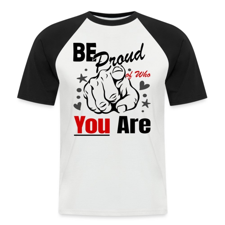 be-proud-of-who-you-are-maenner-baseball-t-shirt-weiss-schwarz
