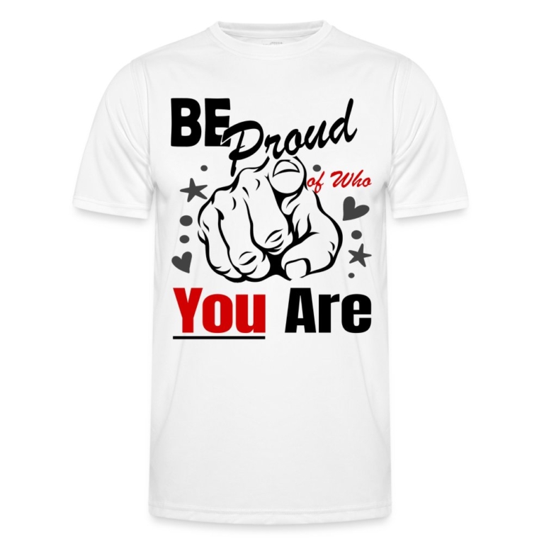 be-proud-of-who-you-are-maenner-funktions-t-shirt-weiss