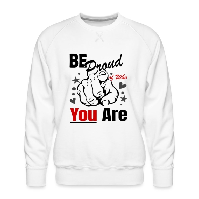 be-proud-of-who-you-are-maenner-premium-pullover-weiss