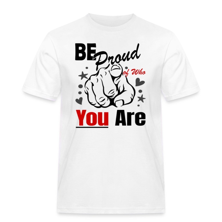 be-proud-of-who-you-are-maenner-workwear-t-shirt-weiss