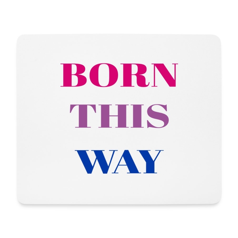 born-this-way-bisexual-mousepad-querformat-weiss