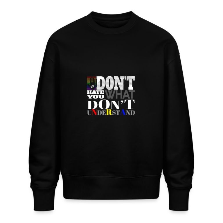 dont-hate-what-you-dont-understand-stanleystella-unisex-oversize-bio-pullover-radder-schwarz