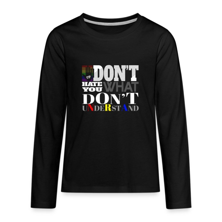 dont-hate-what-you-dont-understand-teenager-premium-langarmshirt-schwarz