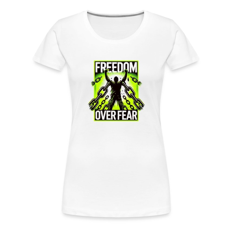freedom-over-fear-frauen-premium-t-shirt-weiss