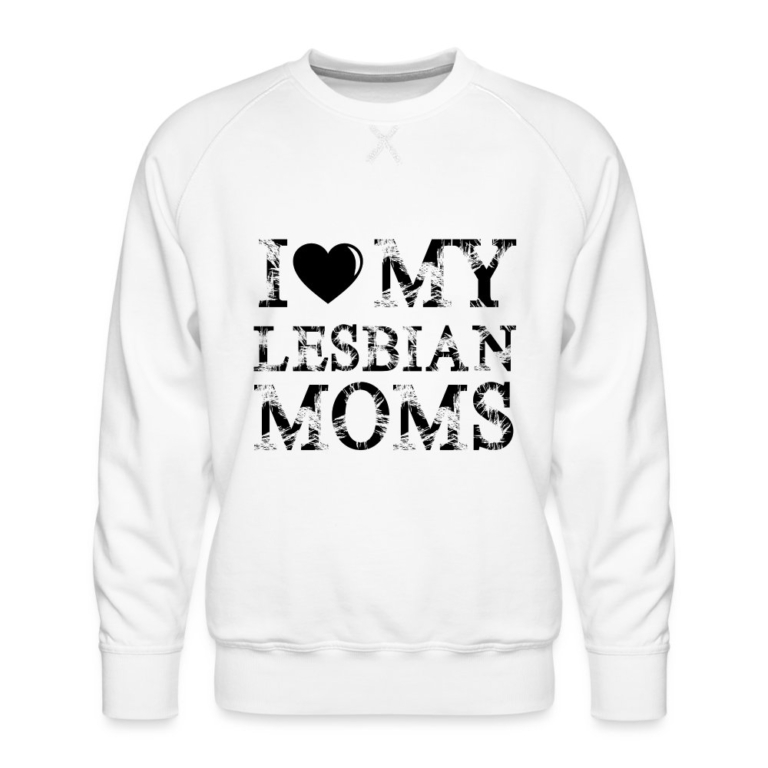 i-love-my-lesbian-moms-maenner-premium-pullover-weiss