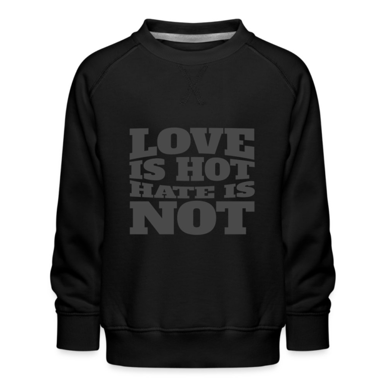 love-is-hot-hate-is-not-kinder-premium-pullover-schwarz