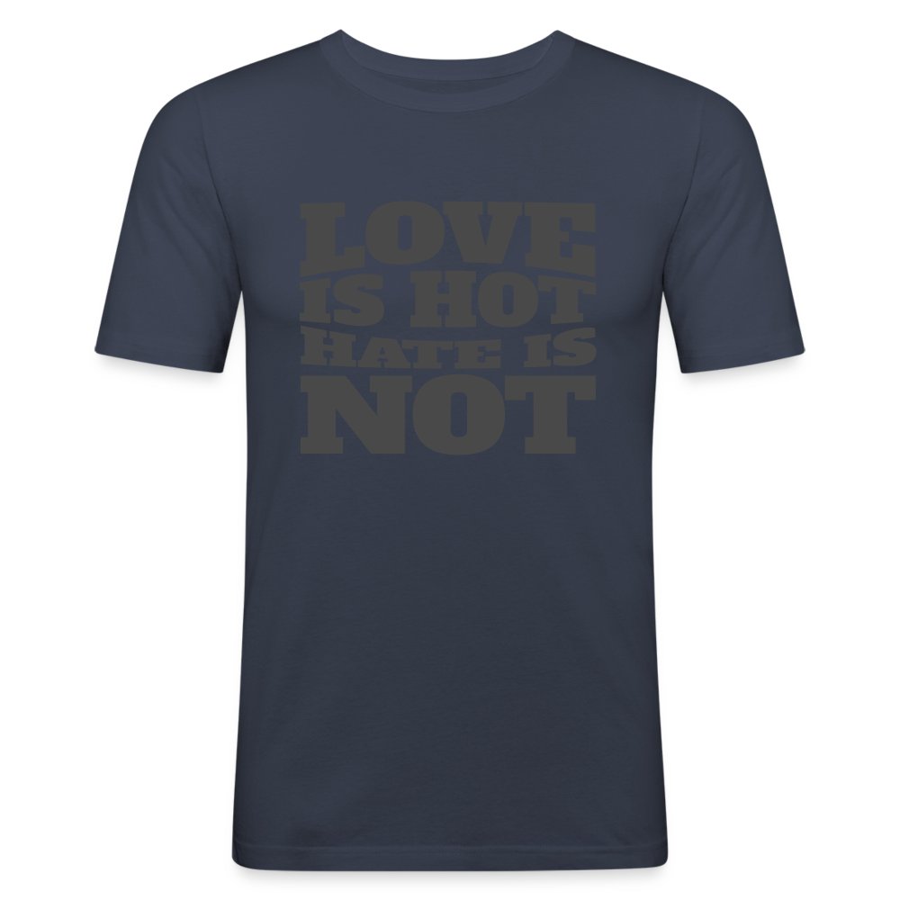 Love is hot hate is not - Männer Slim Fit T-Shirt Navy