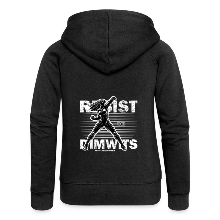 resist-the-dimwits-frauen-premium-kapuzenjacke-schwarz