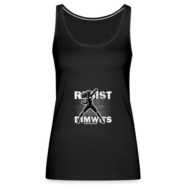 resist-the-dimwits-frauen-premium-tank-top-schwarz