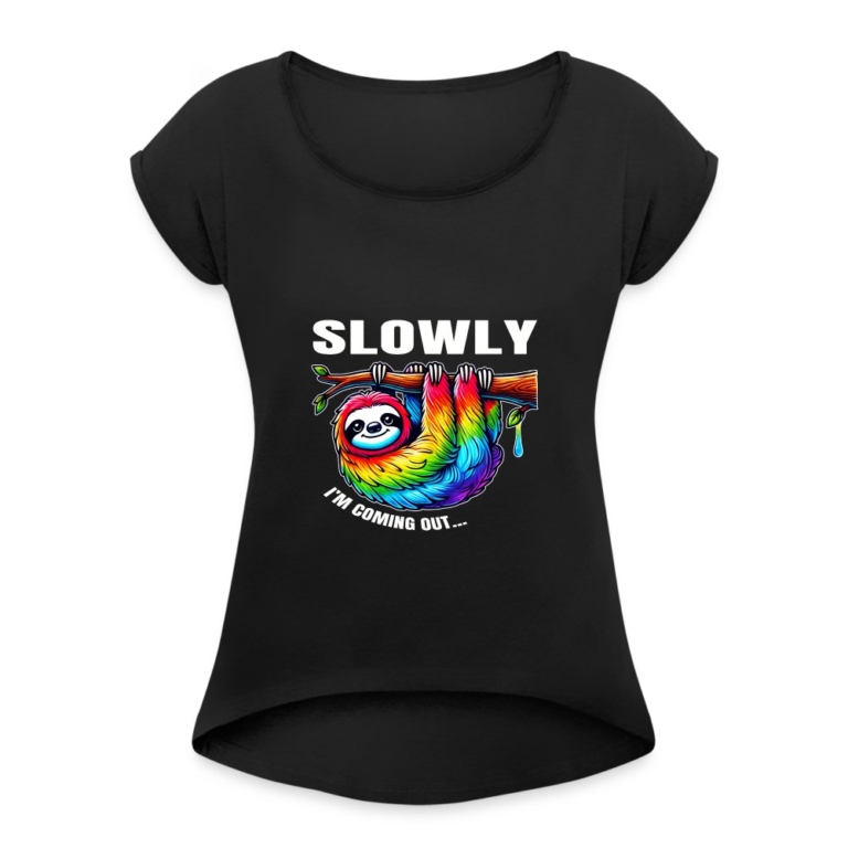 slowly-i-m-coming-out-frauen-t-shirt-mit-gerollten-aermeln-schwarz