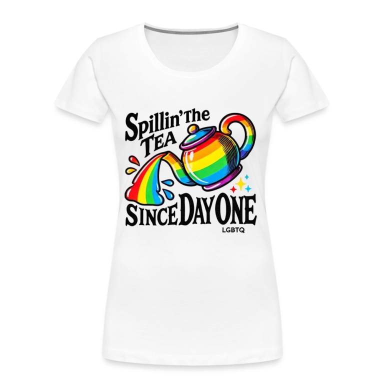 spillin-the-tea-since-day-one-frauen-premium-bio-t-shirt-weiss