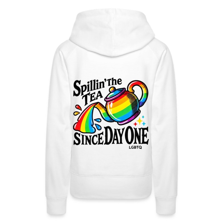 spillin-the-tea-since-day-one-frauen-premium-hoodie-weiss