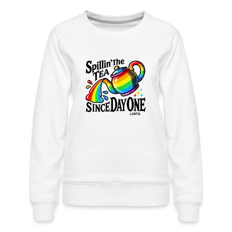 spillin-the-tea-since-day-one-frauen-premium-pullover-weiss