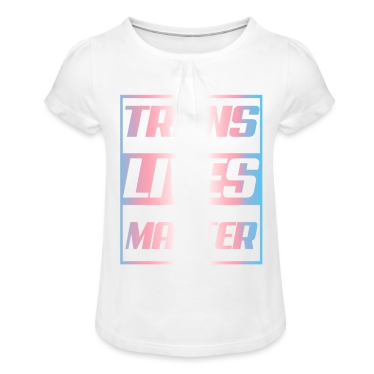 trans-lives-matter-transgender-pride-maedchen-t-shirt-mit-raffungen-weiss
