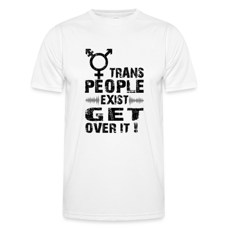 trans-people-exist-get-over-it-maenner-funktions-t-shirt-weiss