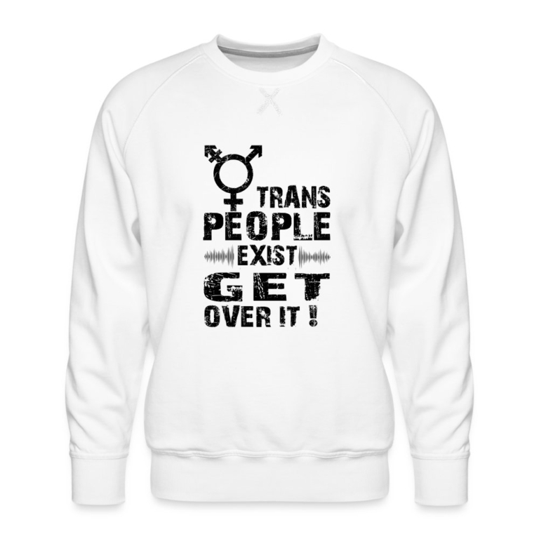 trans-people-exist-get-over-it-maenner-premium-pullover-weiss