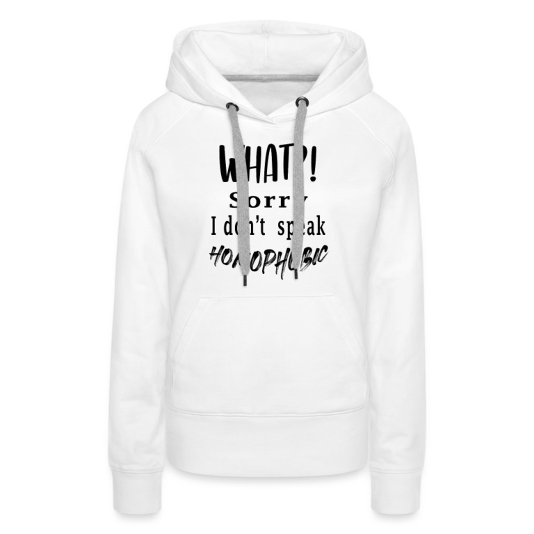 what-sorry-i-dont-speak-homophobic-frauen-premium-hoodie-weiss
