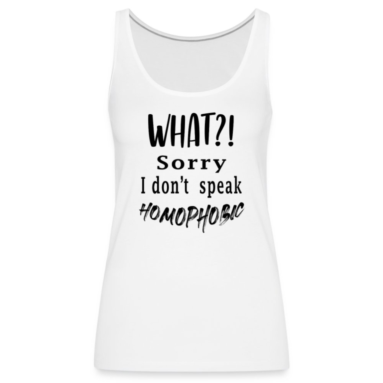 what-sorry-i-dont-speak-homophobic-frauen-premium-tank-top-weiss