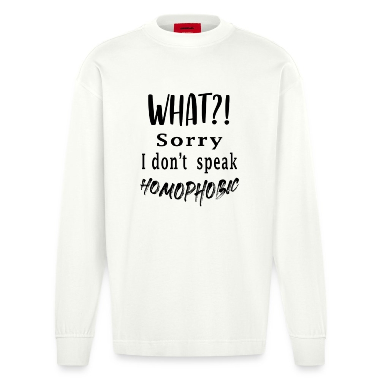 what-sorry-i-dont-speak-homophobic-heavyweight-oversized-organic-langarmshirt-made-in-eu-off-white