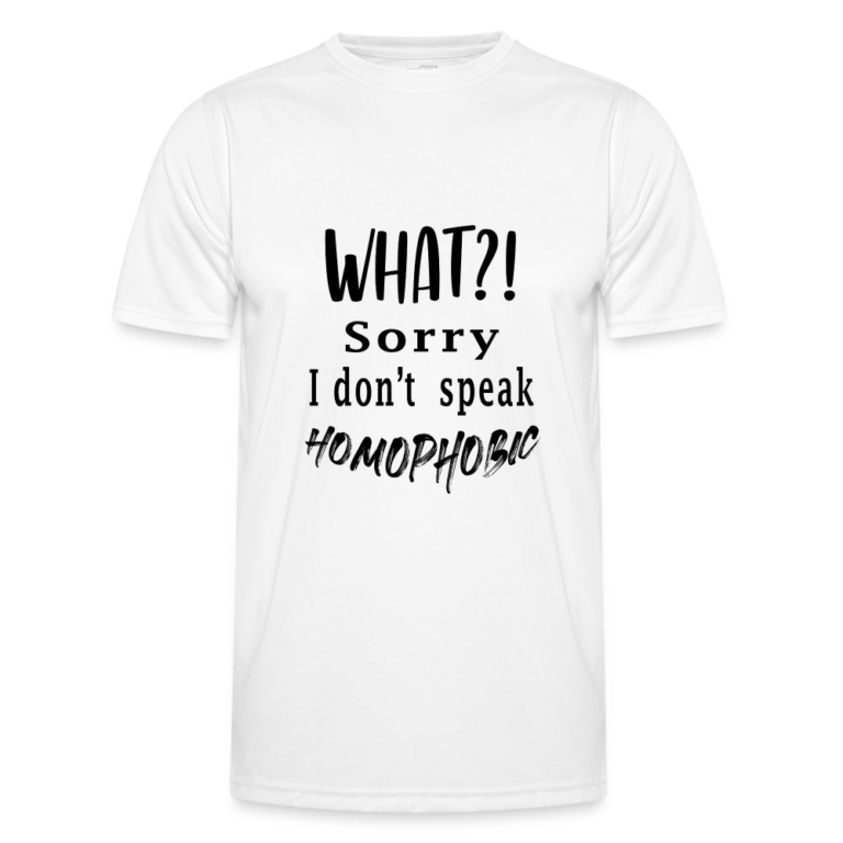 what-sorry-i-dont-speak-homophobic-maenner-funktions-t-shirt-weiss