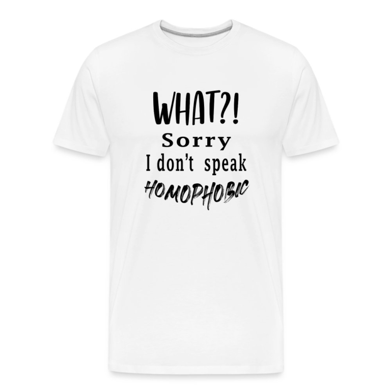 what-sorry-i-dont-speak-homophobic-maenner-premium-bio-t-shirt-weiss