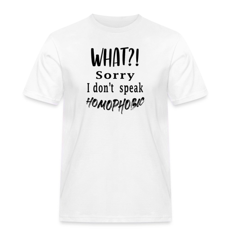 what-sorry-i-dont-speak-homophobic-maenner-workwear-t-shirt-weiss