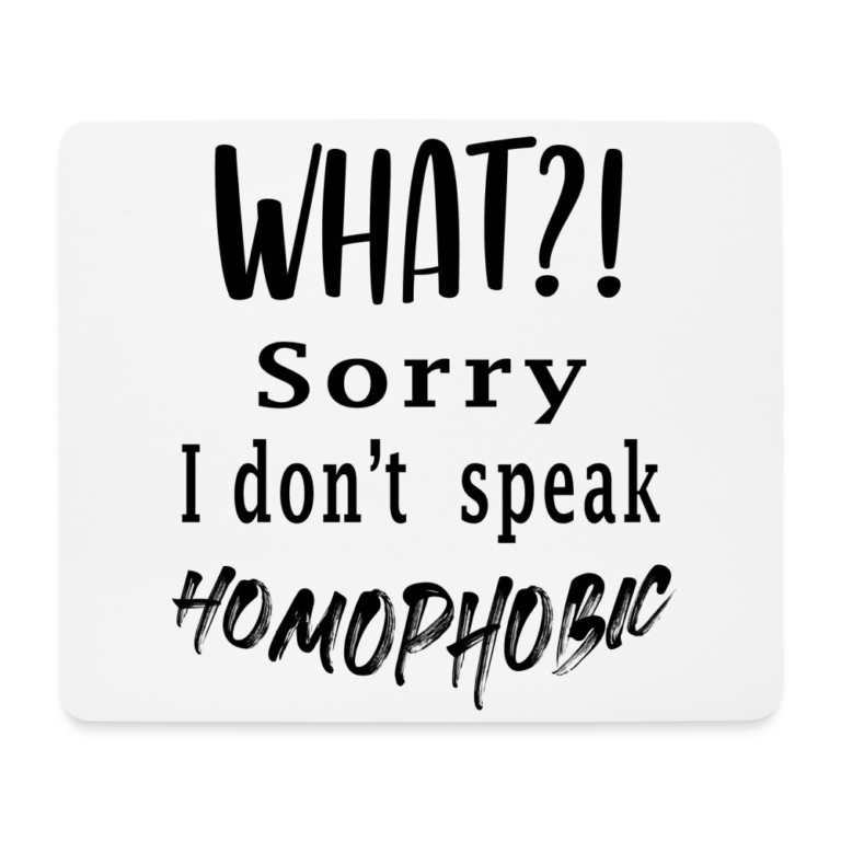what-sorry-i-dont-speak-homophobic-mousepad-querformat-weiss