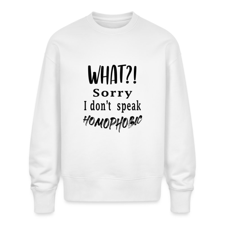 what-sorry-i-dont-speak-homophobic-stanleystella-unisex-oversize-bio-pullover-radder-weiss