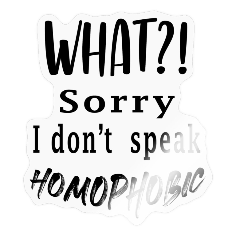 what-sorry-i-dont-speak-homophobic-sticker-transparent-glaenzend