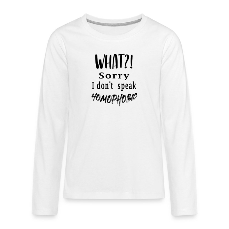 what-sorry-i-dont-speak-homophobic-teenager-premium-langarmshirt-weiss