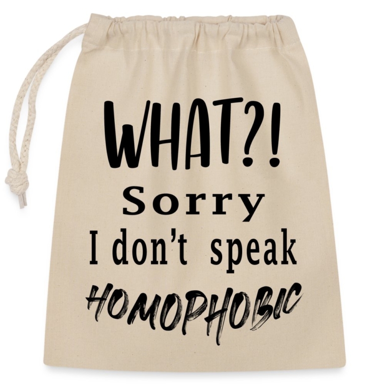 what-sorry-i-dont-speak-homophobic-verschliessbarer-geschenkbeutel-aus-baumwolle-25x30cm-natur