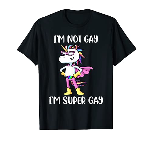 Im Not Gay Im Super Gay LGBTQ T-Shirt