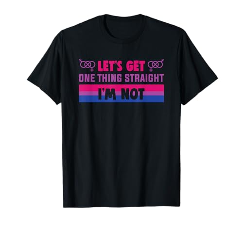Let’s get one thing straight I’m Bi Transgender Bisexual T-Shirt