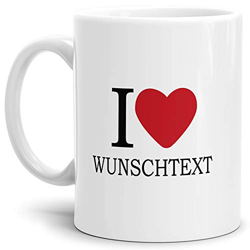 I Love Tasse mit eigenem Wunschtext/Selbst-Gestalten/Liebe/Becher/Mug/Cup/Geschenk-Idee/Weiss