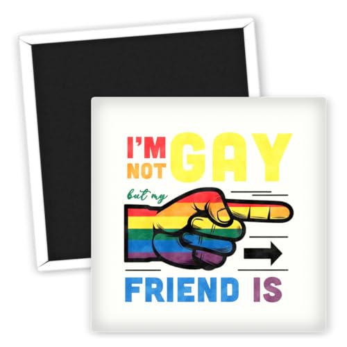 LGBTQ Im Not Gay But My Friend Is Motiv Kühlschrankmagnet – Lustiger Freundschaftsmagnet – Bunte Kühlschrankmagnete – LGBTQ Geschenke – Pride Magnet – Unterstützung LGBTQ – Originelle Deko